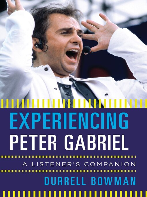 Title details for Experiencing Peter Gabriel by Durrell Bowman - Available